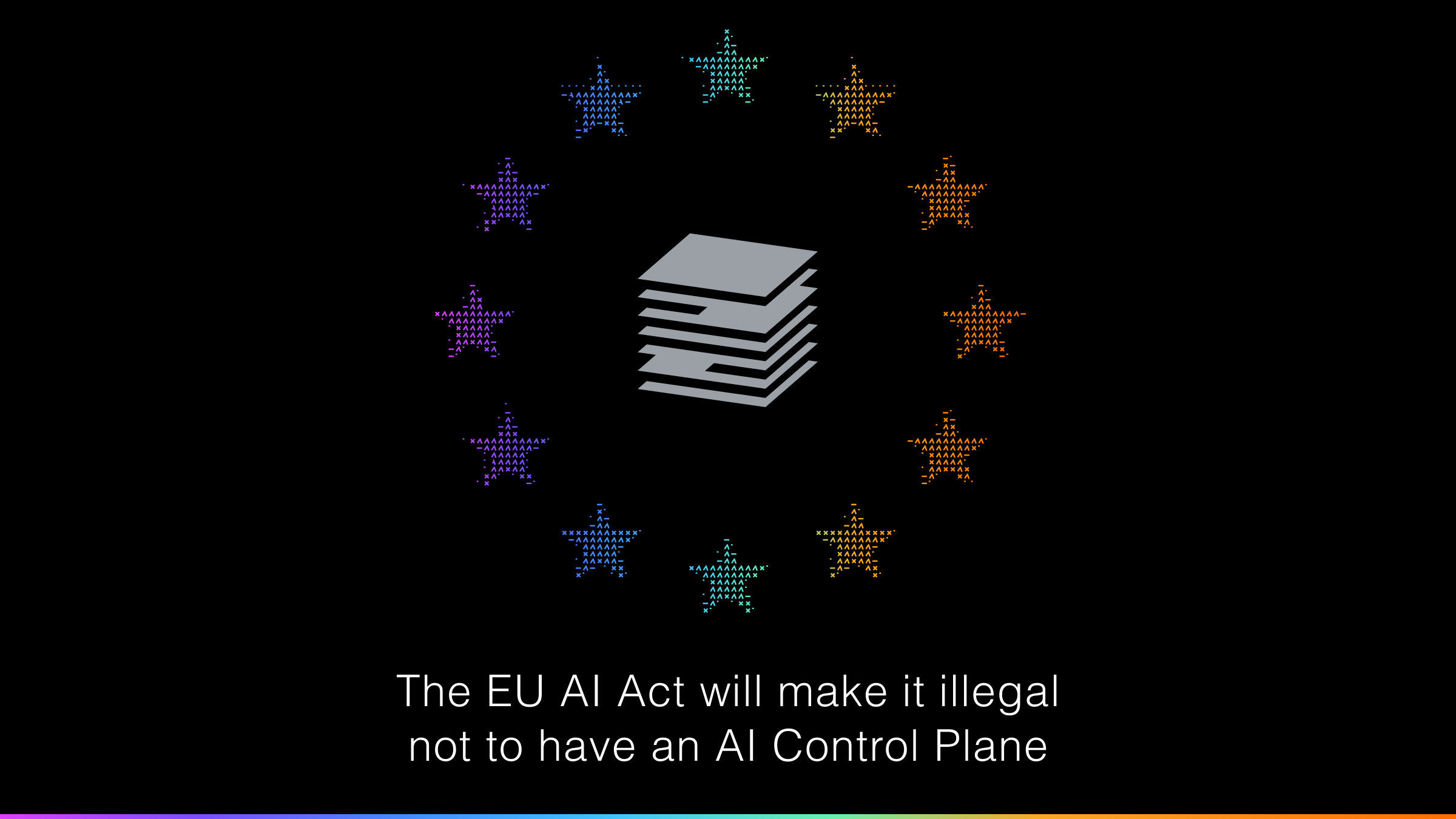 The EU AI Act will make it illegal not to have an AI Control Plane